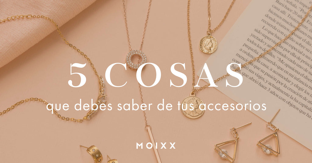 5 COSAS QUE DEBES SABER DE TUS ACCESORIOS